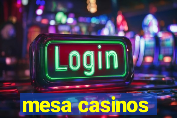 mesa casinos