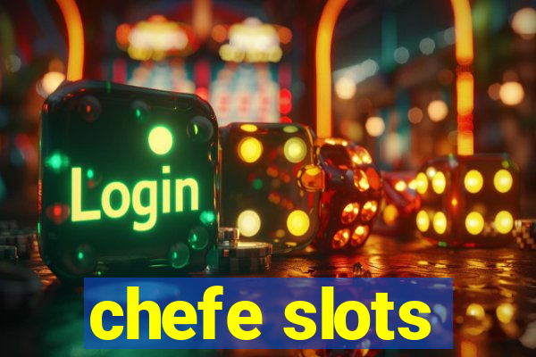 chefe slots