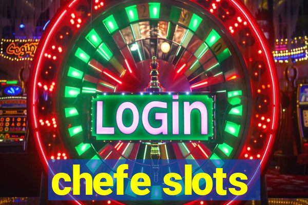 chefe slots