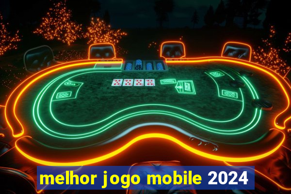 melhor jogo mobile 2024