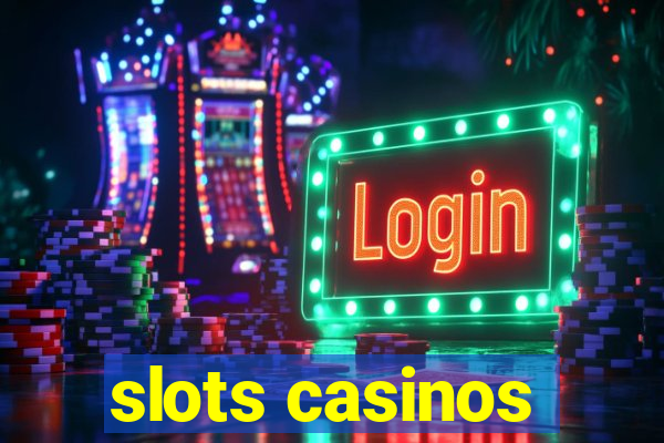 slots casinos