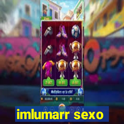 imlumarr sexo