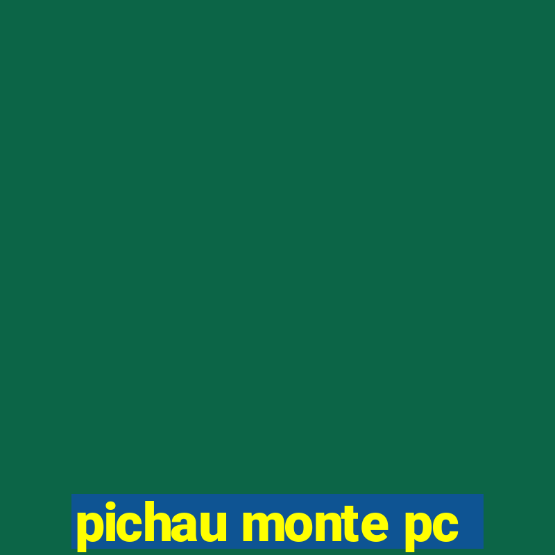 pichau monte pc