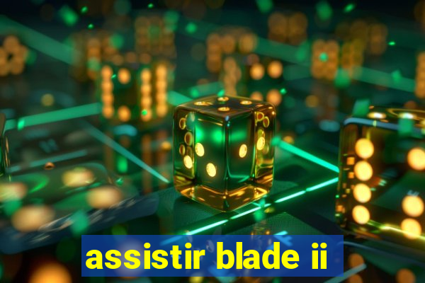 assistir blade ii