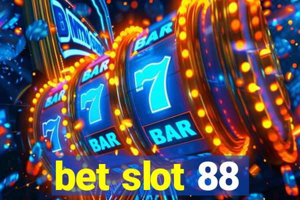 bet slot 88