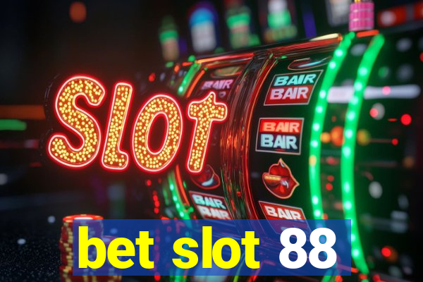 bet slot 88