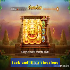 jack and jill: a singalong