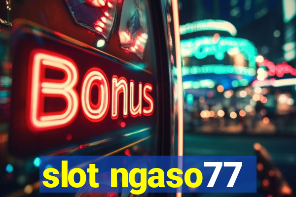 slot ngaso77