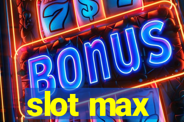 slot max