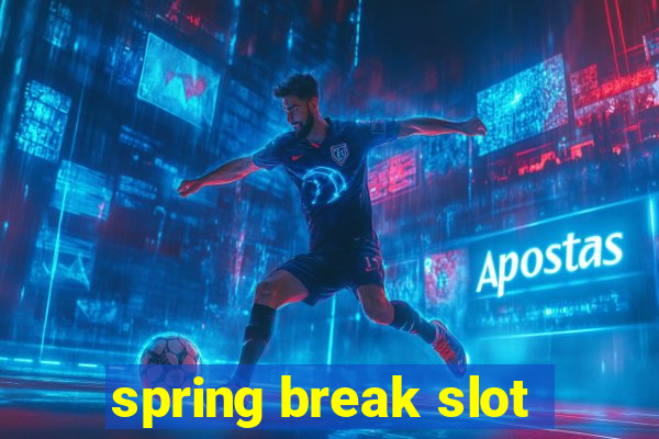 spring break slot