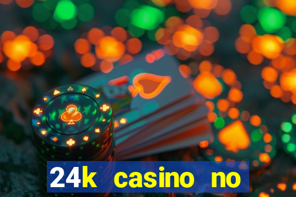 24k casino no deposit bonus codes