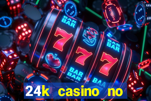 24k casino no deposit bonus codes