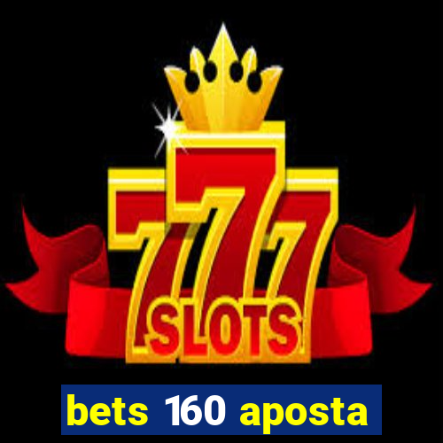 bets 160 aposta