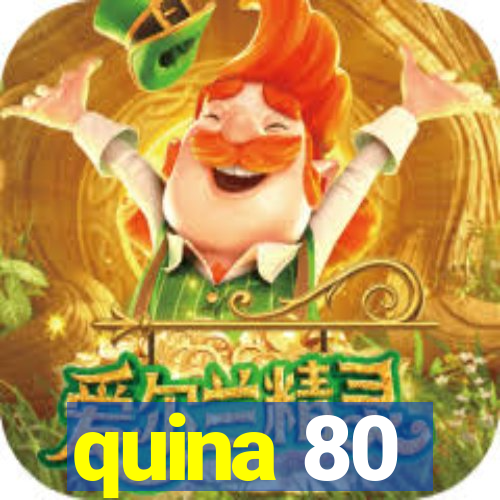 quina 80