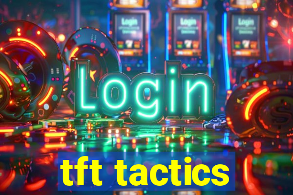 tft tactics