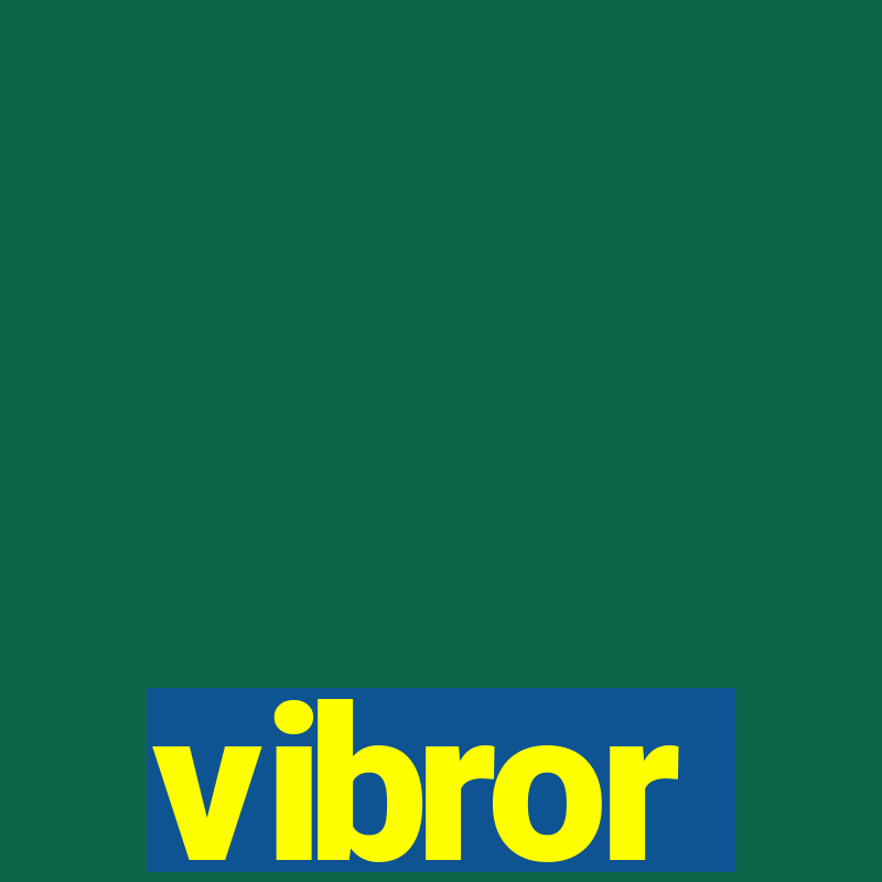 vibror