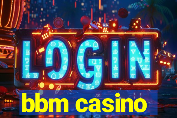 bbm casino