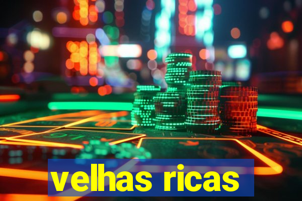 velhas ricas