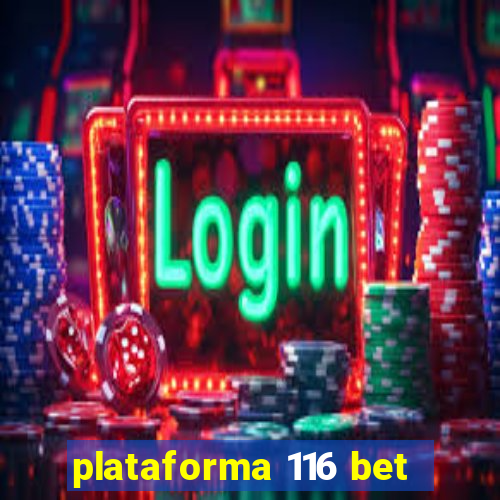 plataforma 116 bet