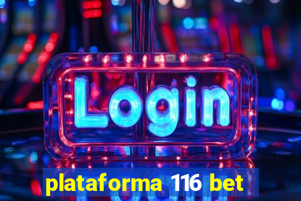 plataforma 116 bet