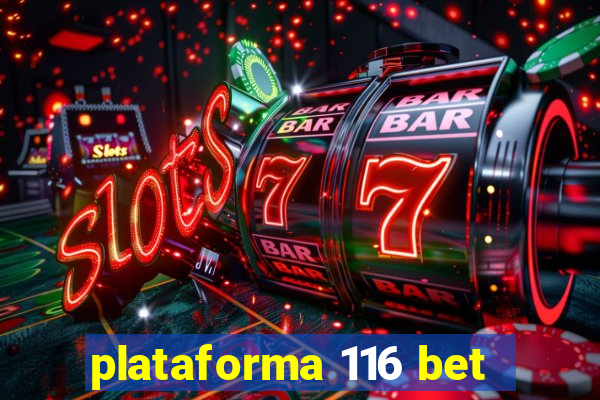 plataforma 116 bet