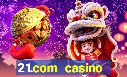 21.com casino online casino free spins