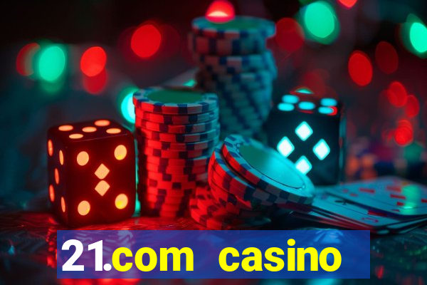 21.com casino online casino free spins