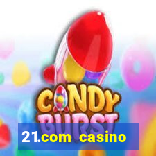 21.com casino online casino free spins