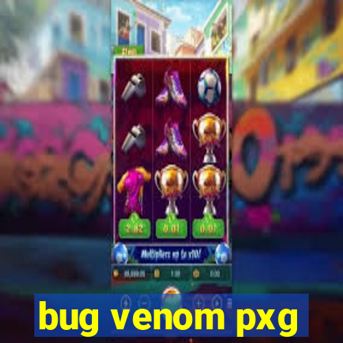 bug venom pxg