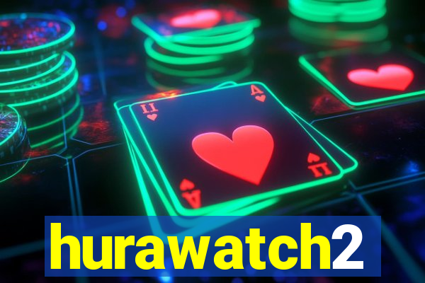 hurawatch2