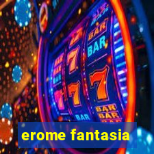 erome fantasia