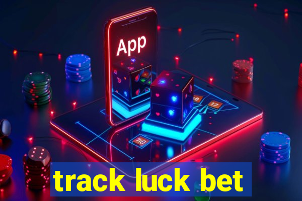 track luck bet