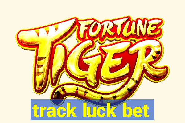 track luck bet