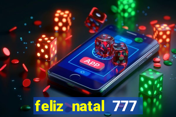 feliz natal 777 plataforma login