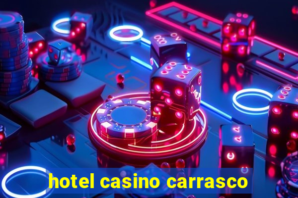 hotel casino carrasco