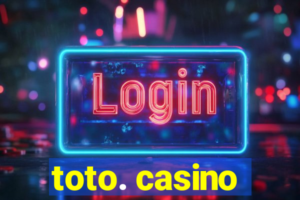 toto. casino