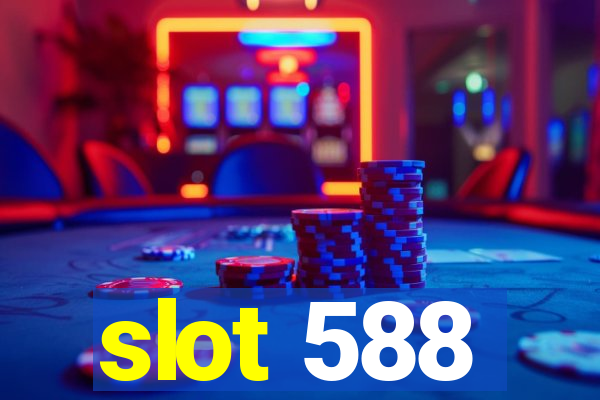 slot 588