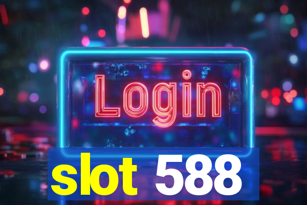 slot 588