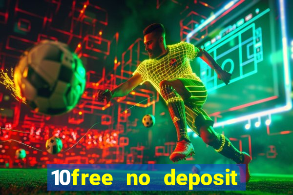 10free no deposit mobile casino