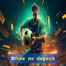 10free no deposit mobile casino