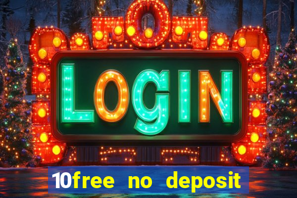 10free no deposit mobile casino