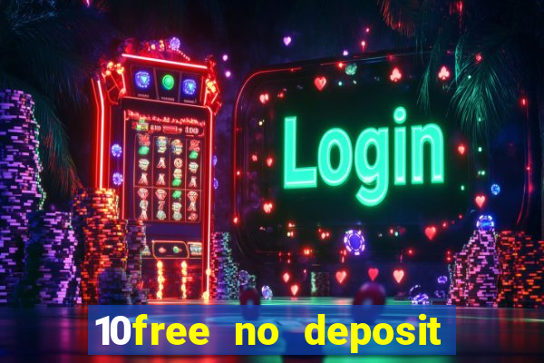 10free no deposit mobile casino