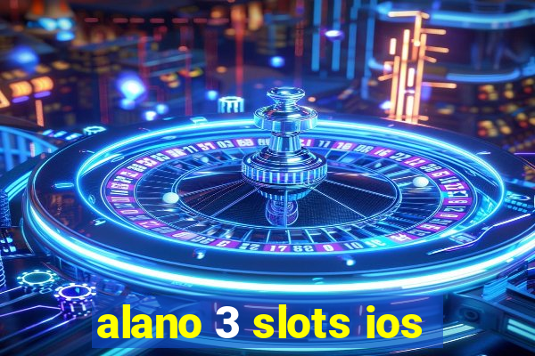 alano 3 slots ios