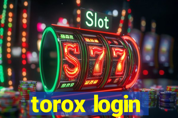 torox login