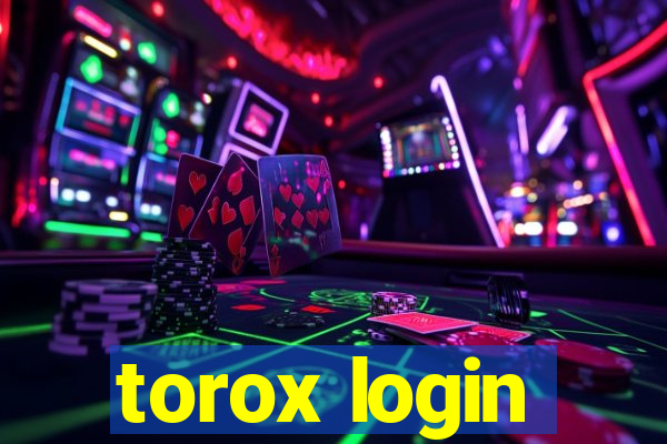 torox login