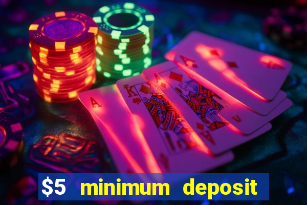 $5 minimum deposit online casino usa