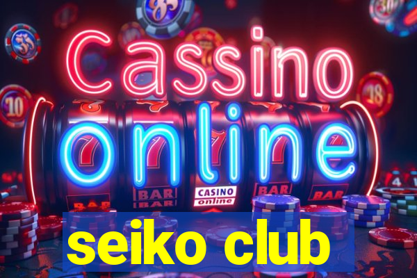 seiko club