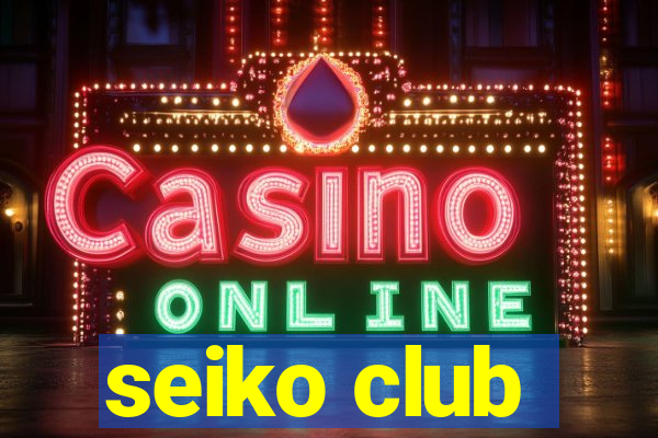 seiko club