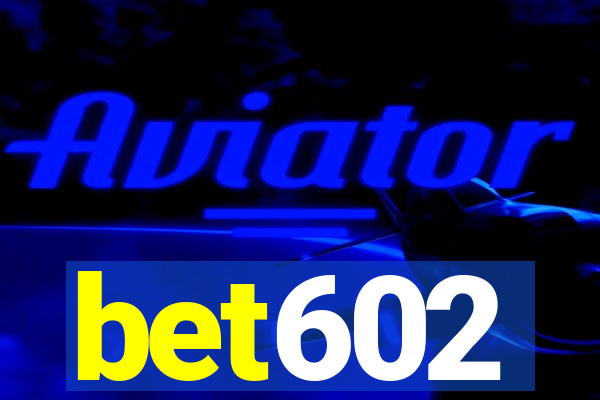 bet602