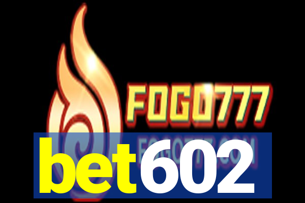 bet602